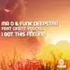 Mr O & Funk Deepstar - I Got This Feeling (feat. Ckenz Voucal) - Single